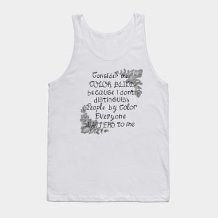 Consider me color blind Tank Top